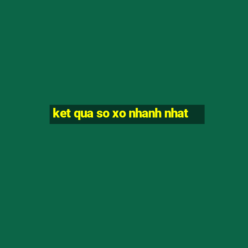 ket qua so xo nhanh nhat