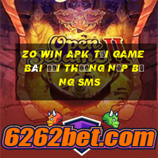 Zo Win Apk Tại Game Bài Đổi Thưởng Nạp Bằng Sms