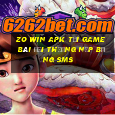 Zo Win Apk Tại Game Bài Đổi Thưởng Nạp Bằng Sms