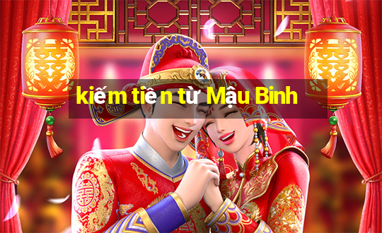 kiếm tiền từ Mậu Binh