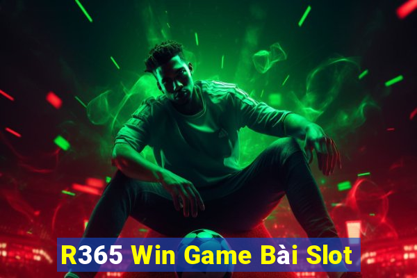 R365 Win Game Bài Slot