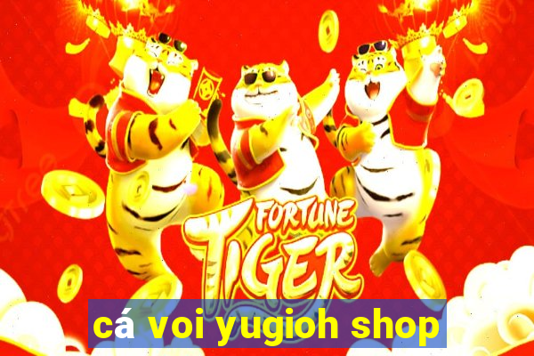 cá voi yugioh shop