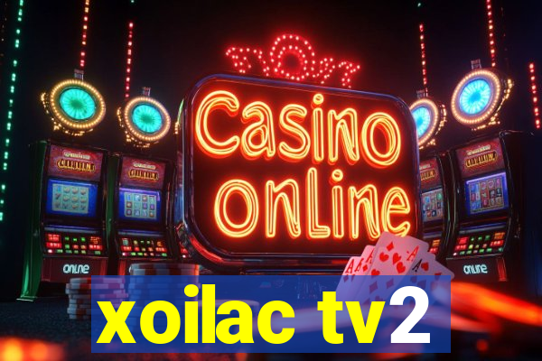 xoilac tv2