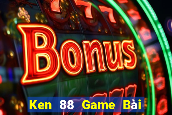 Ken 88 Game Bài Đổi Thưởng Trực Tuyến