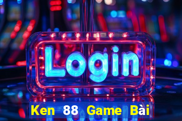 Ken 88 Game Bài Đổi Thưởng Trực Tuyến