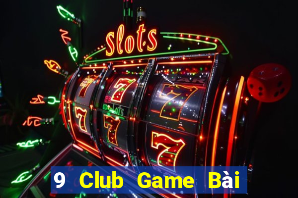 9 Club Game Bài 247 Club