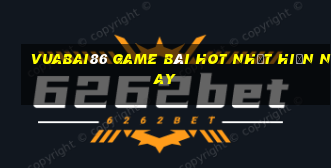 Vuabai86 Game Bài Hot Nhất Hiện Nay