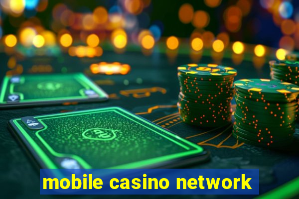 mobile casino network