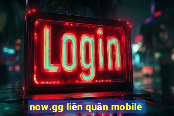 now.gg liên quân mobile