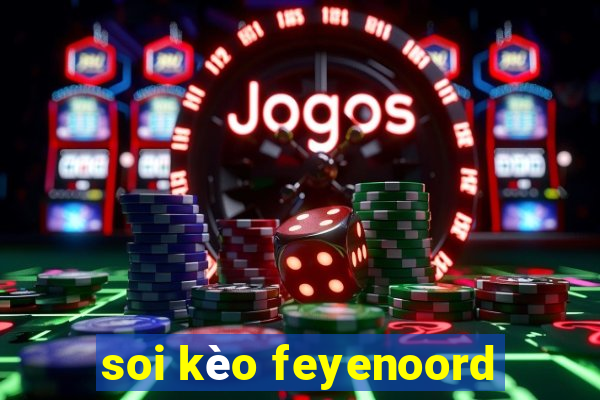 soi kèo feyenoord