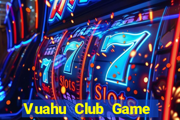 Vuahu Club Game Bài 99