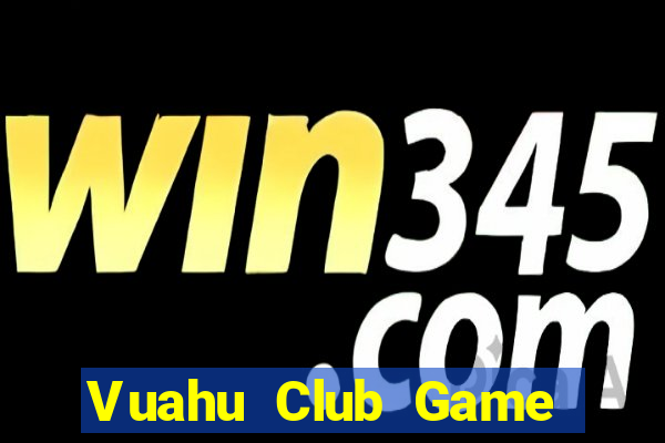 Vuahu Club Game Bài 99