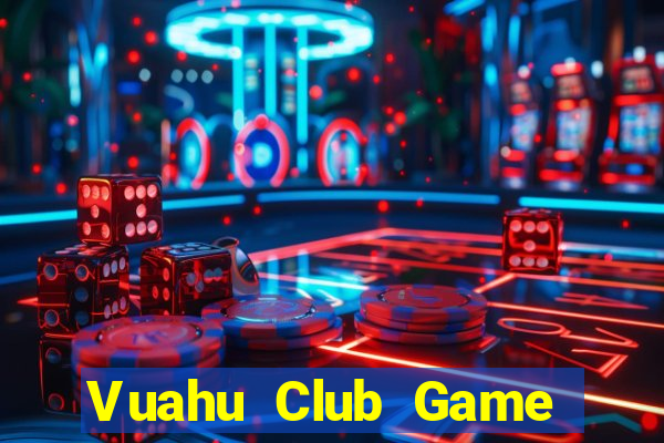 Vuahu Club Game Bài 99