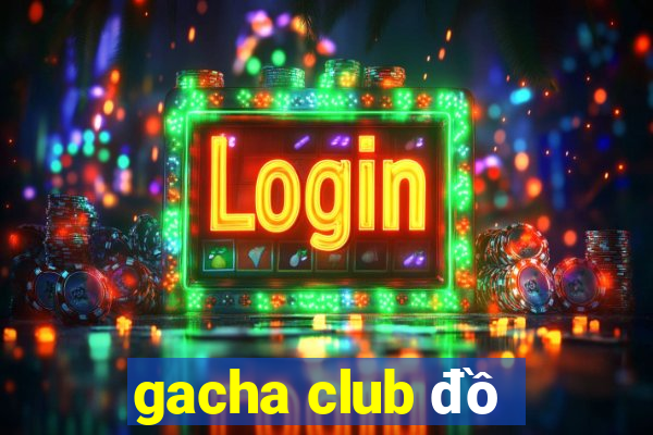 gacha club đồ