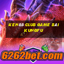 Ken88 Club Game Bài Kungfu