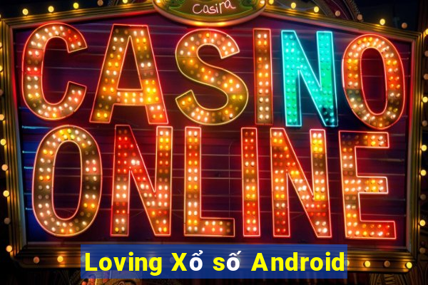 Loving Xổ số Android