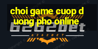 choi game cuop duong pho online