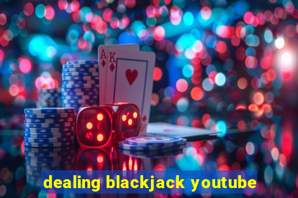 dealing blackjack youtube