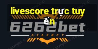 livescore trực tuyến