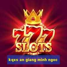 kqxs an giang minh ngoc