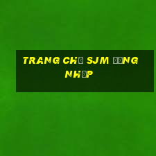 Trang chủ SJM Đăng nhập