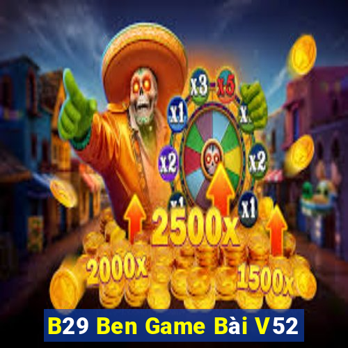 B29 Ben Game Bài V52