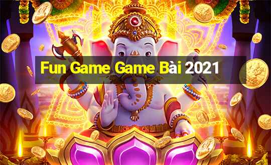 Fun Game Game Bài 2021