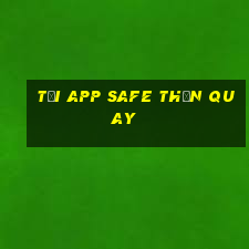 tải app safe thần quay