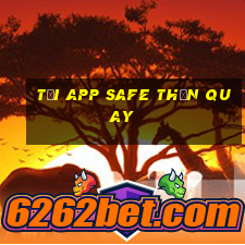 tải app safe thần quay