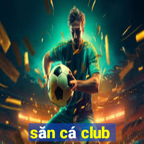 săn cá club