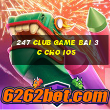 247 Club Game Bài 3C Cho Ios