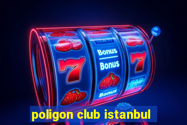 poligon club istanbul