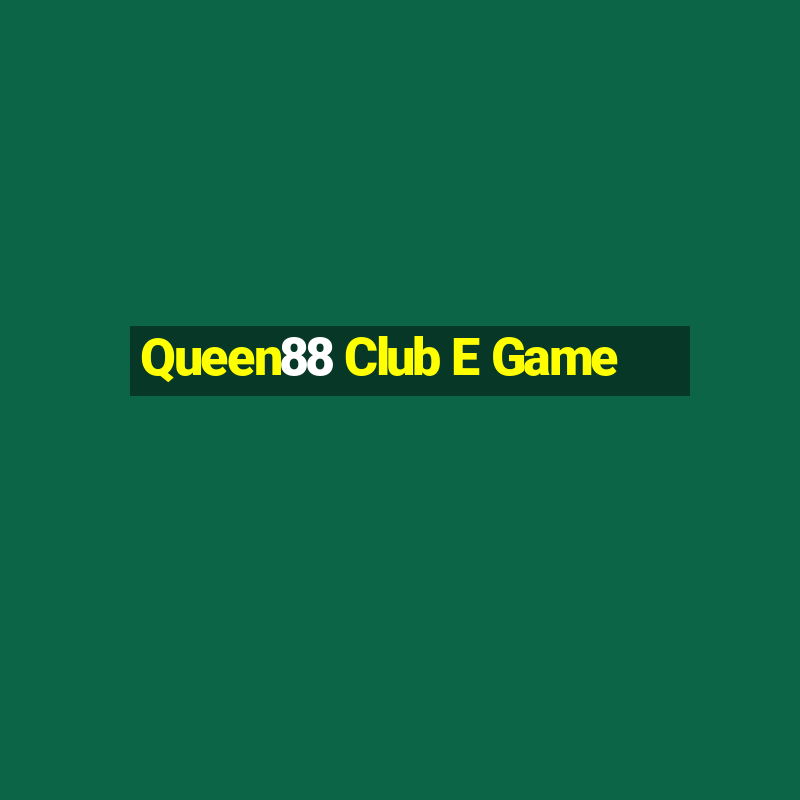 Queen88 Club E Game