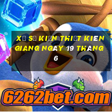 xổ số kiến thiết kiên giang ngày 19 tháng 6