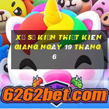 xổ số kiến thiết kiên giang ngày 19 tháng 6