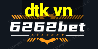 dtk vn