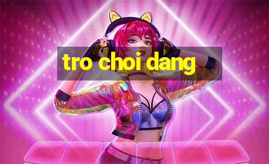 tro choi dang