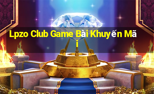 Lpzo Club Game Bài Khuyến Mãi