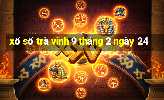 xổ số trà vinh 9 tháng 2 ngày 24