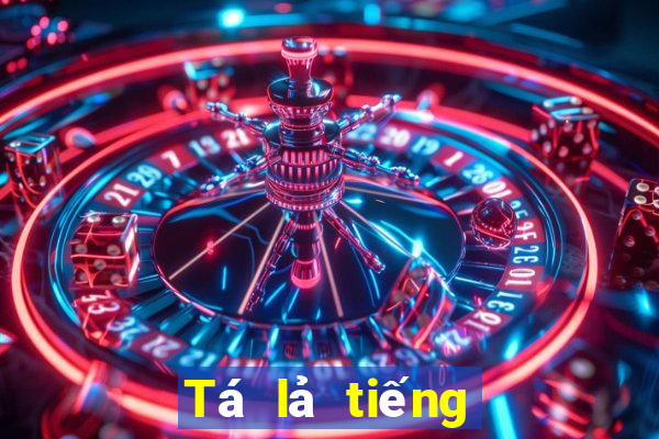 Tá lả tiếng Anh là gì