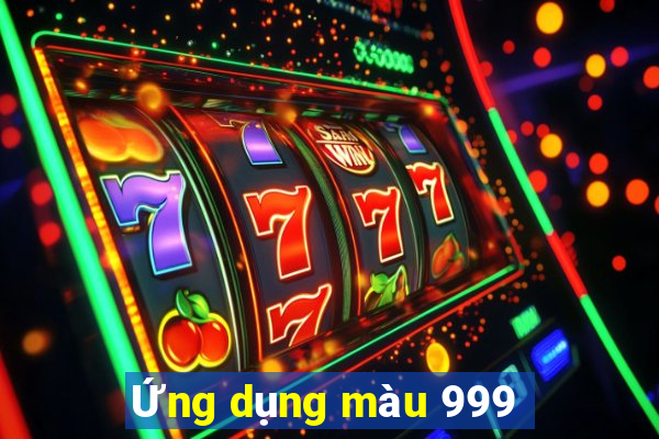 Ứng dụng màu 999