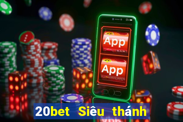 20bet Siêu thánh đăng nhập