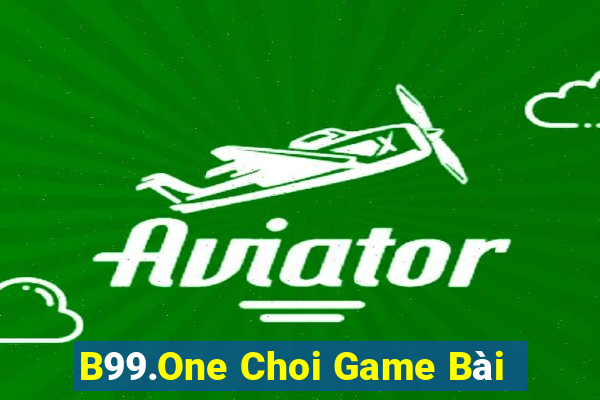 B99.One Choi Game Bài