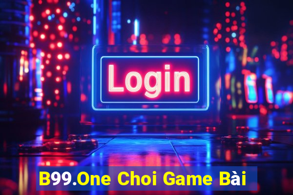 B99.One Choi Game Bài