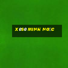 x0s0 minh ngọc