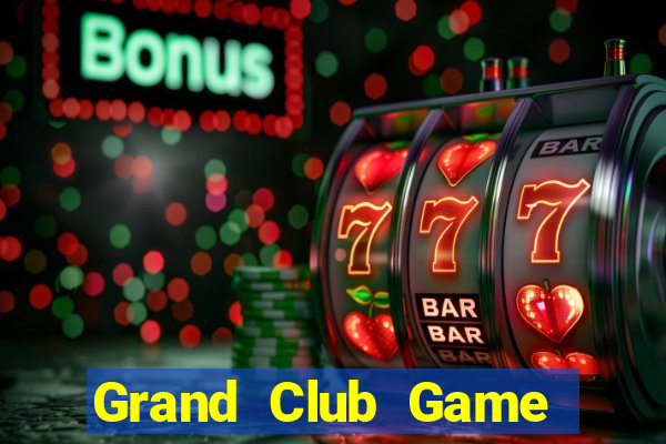 Grand Club Game The Bài Mobile 2021