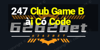 247 Club Game Bài Có Code