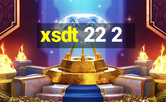 xsdt 22 2