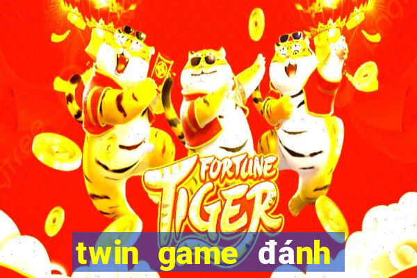 twin game đánh bài đổi thưởng