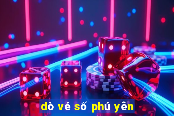 dò vé số phú yên